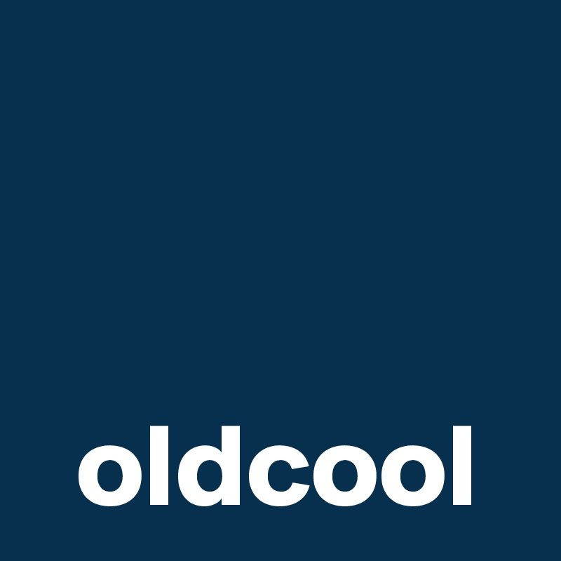 


  oldcool