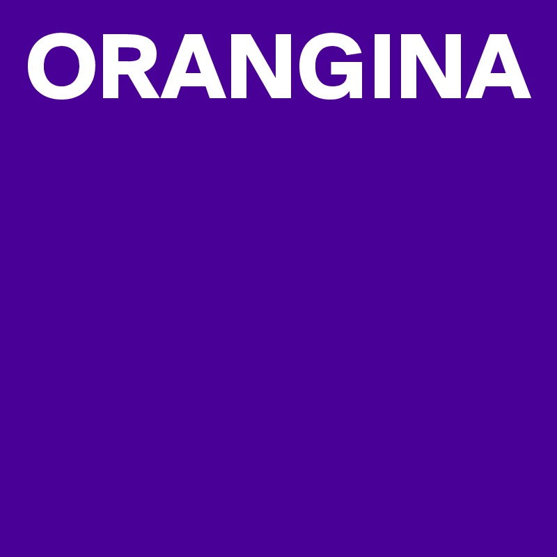 ORANGINA




