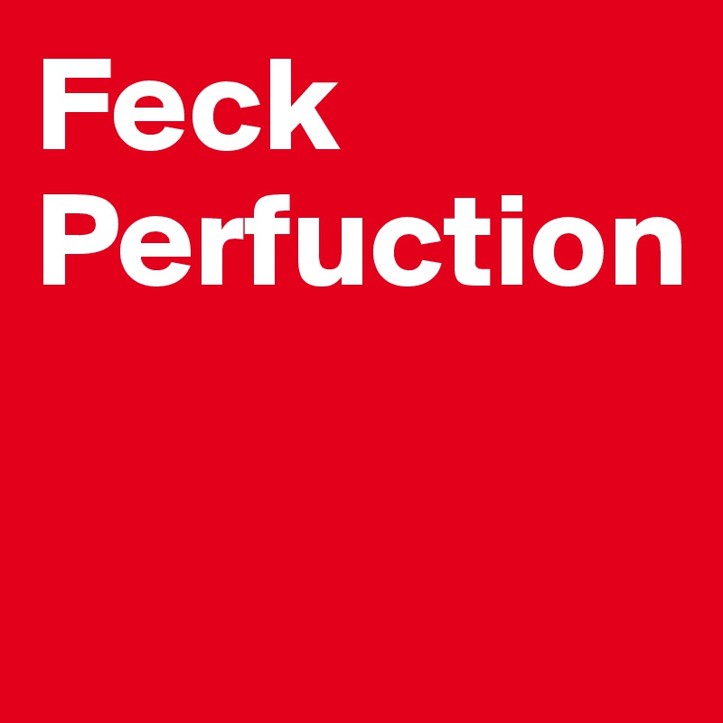 Feck
Perfuction

