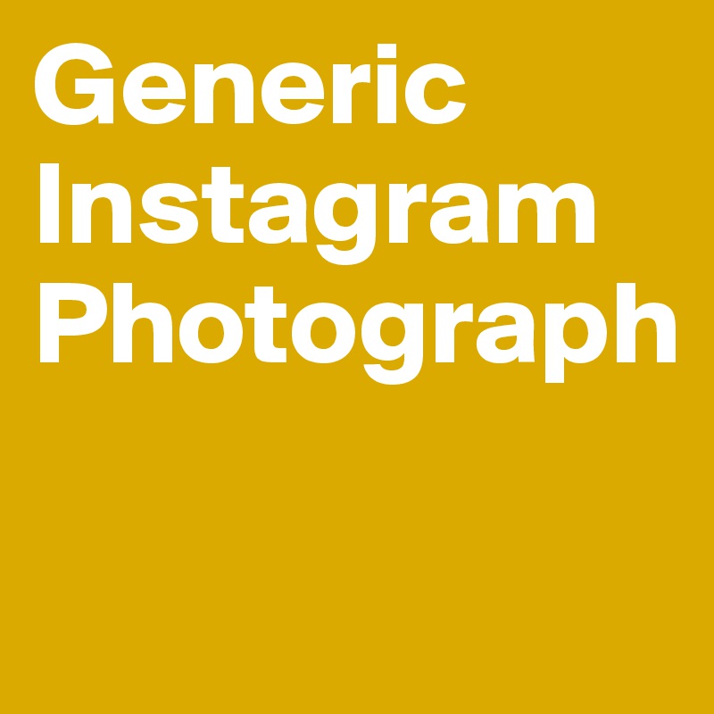 Generic Instagram Photograph

