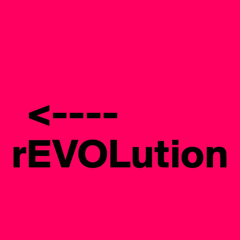 

  <----
rEVOLution
