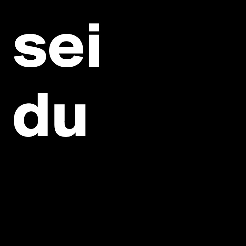 sei 
du