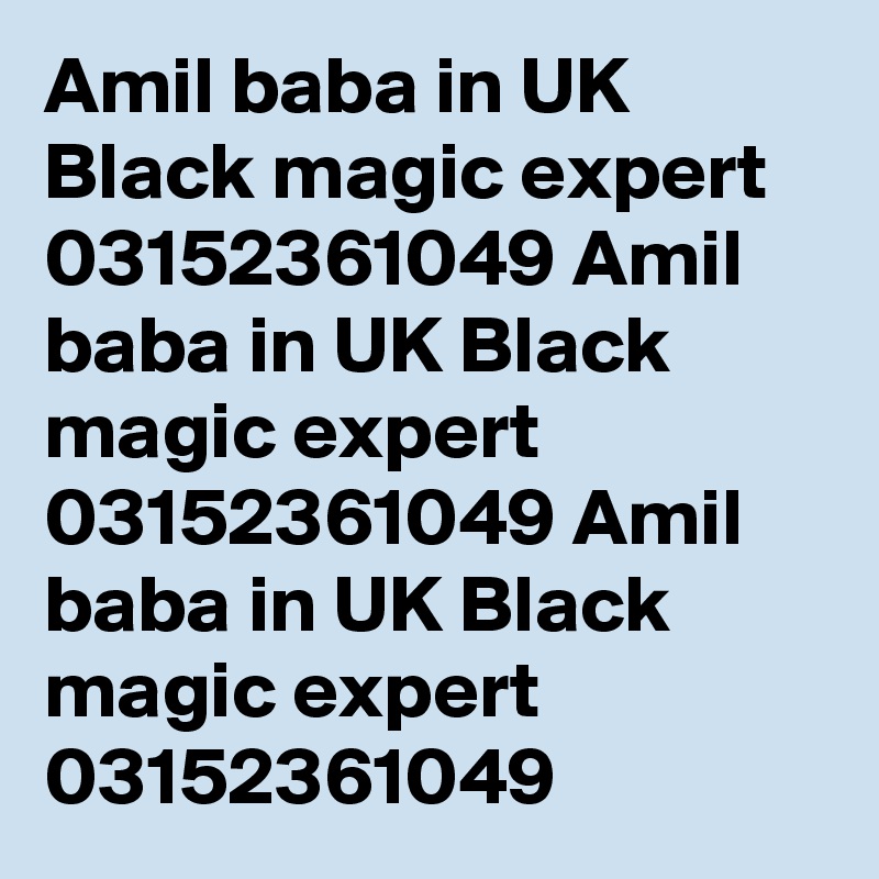 Amil baba in UK Black magic expert 03152361049 Amil baba in UK Black magic expert 03152361049 Amil baba in UK Black magic expert 03152361049 