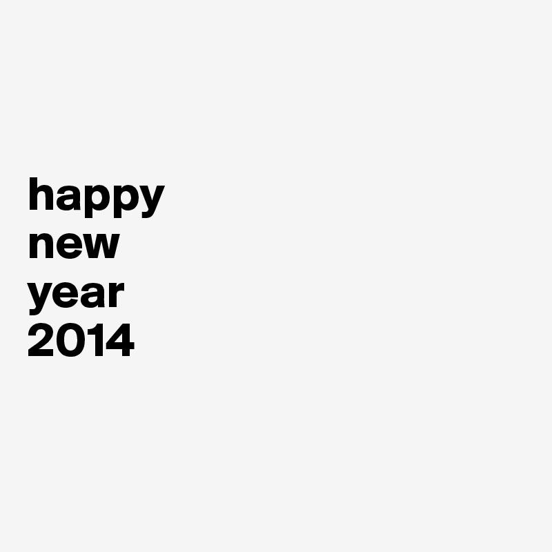 


happy
new
year
2014


