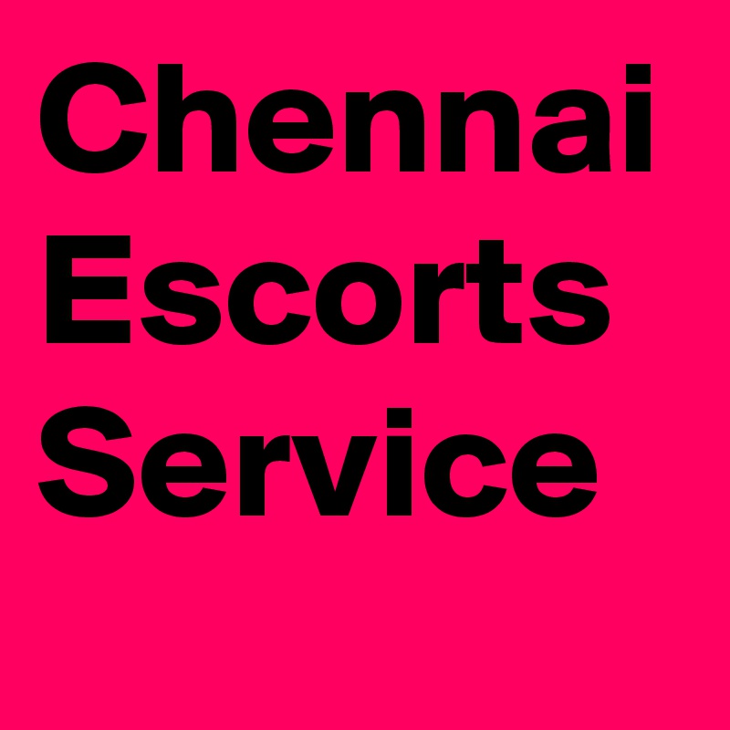 Chennai Escorts Service