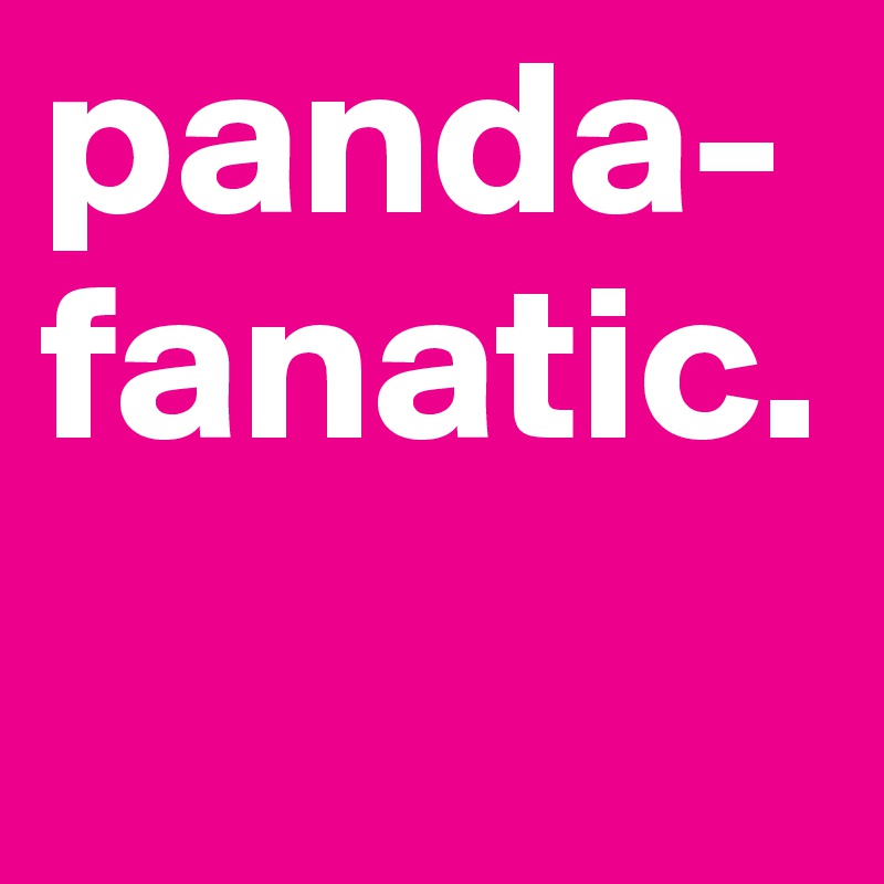 panda-fanatic.