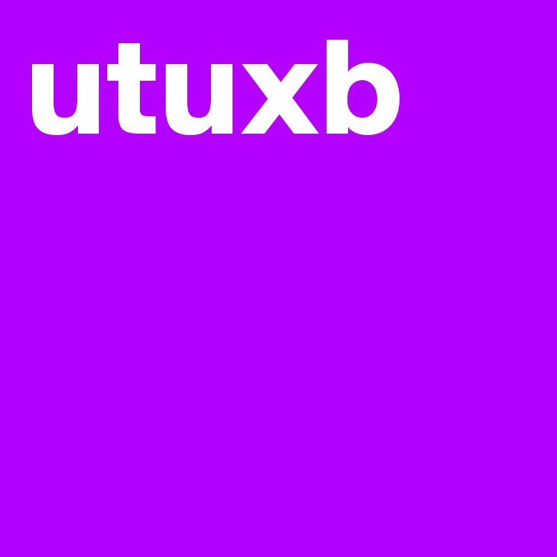 utuxb
