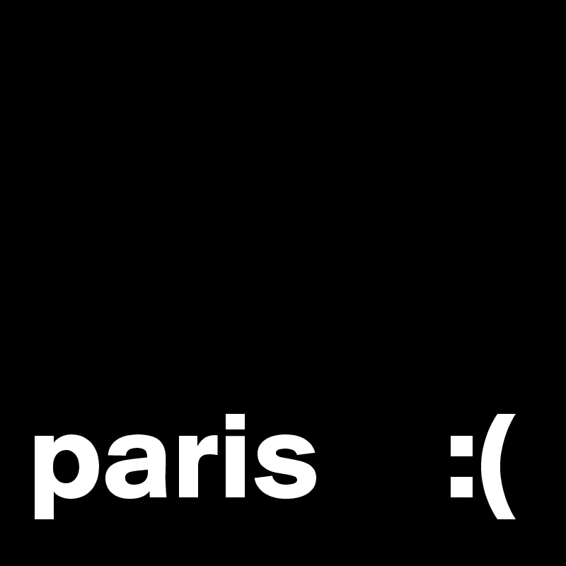 


paris     :(