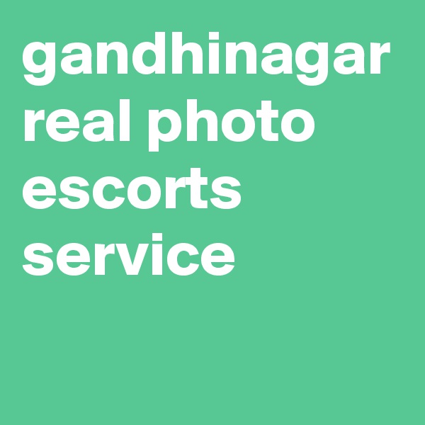 gandhinagar real photo escorts service