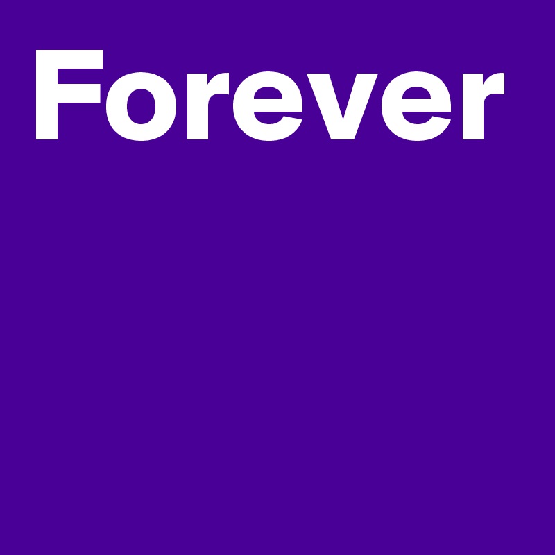 Forever
