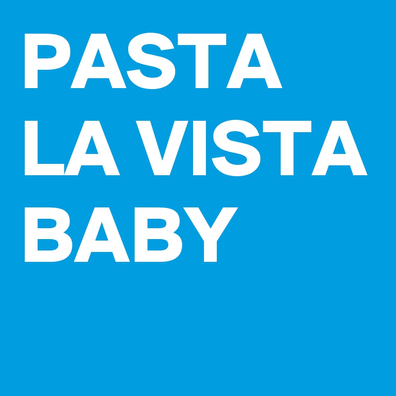 PASTA LA VISTA 
BABY
