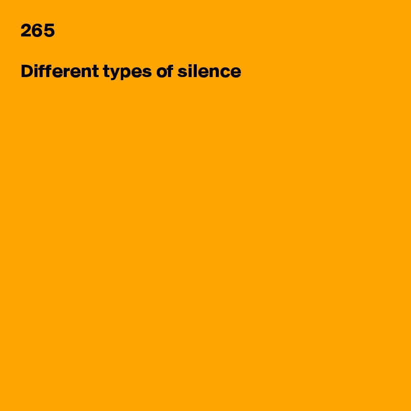 265

Different types of silence














