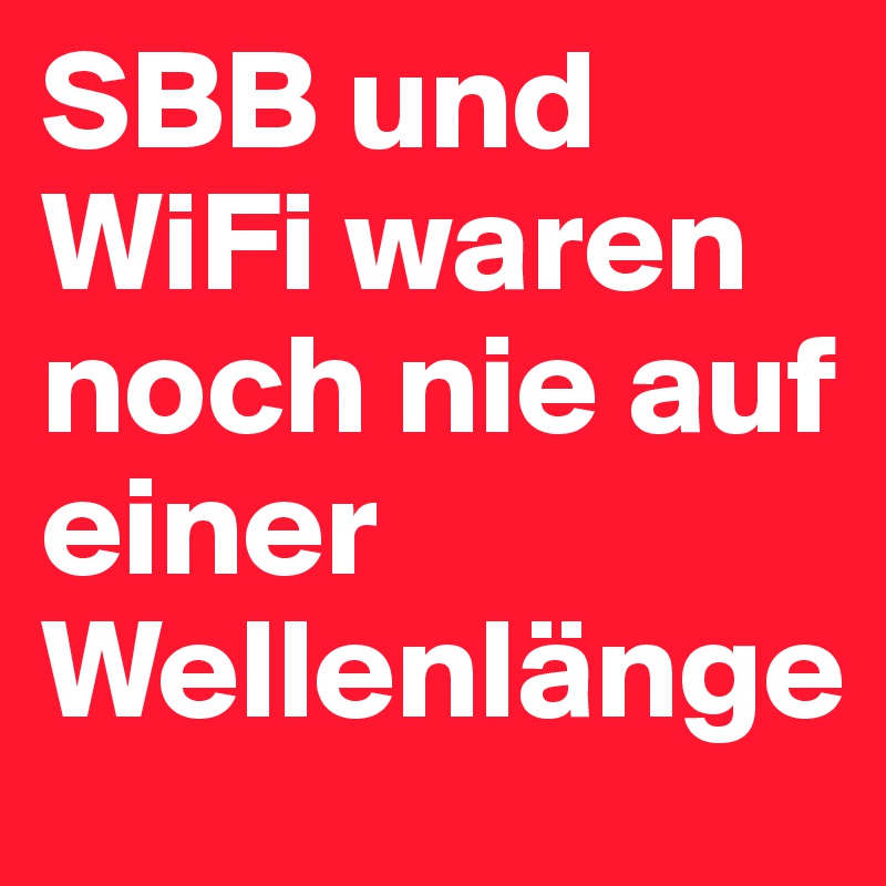 SBB und WiFi waren noch nie auf einer Wellenlänge