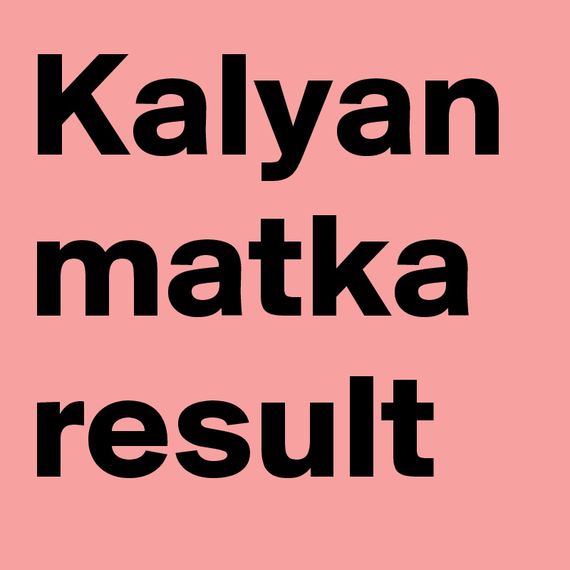 Kalyan matka 
result