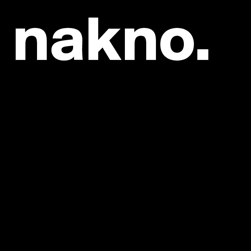 nakno.