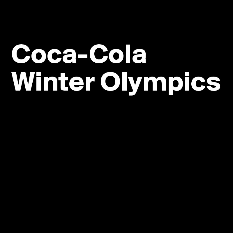 
Coca-Cola Winter Olympics



