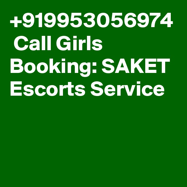 +919953056974  Call Girls Booking: SAKET Escorts Service