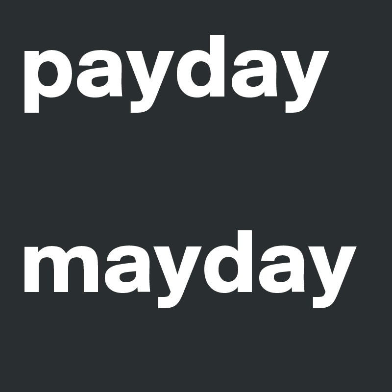 payday

mayday