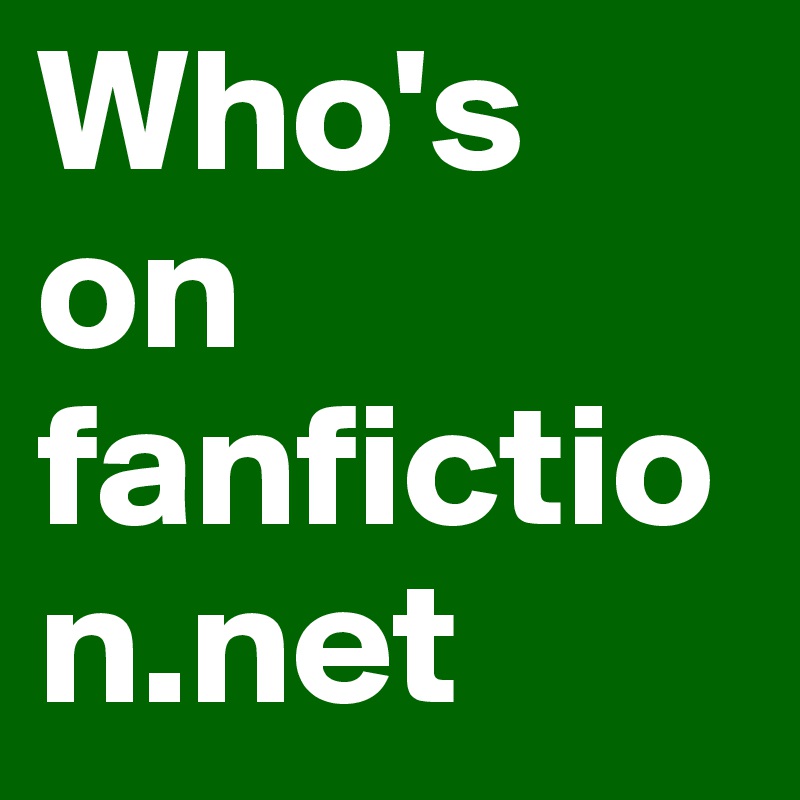Who's on fanfiction.net