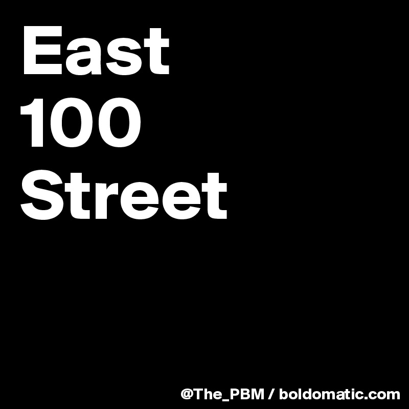 East
100
Street

