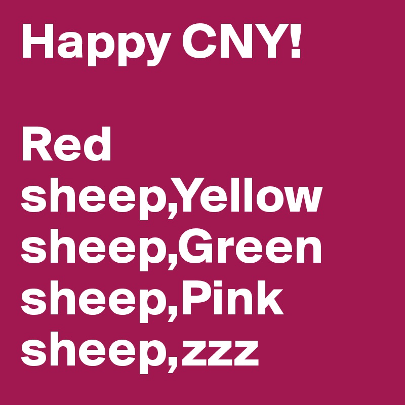 Happy CNY!

Red sheep,Yellow sheep,Green sheep,Pink sheep,zzz