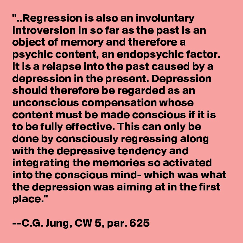 "..Regression Is Also An Involuntary Introversion In So Far As The Past ...