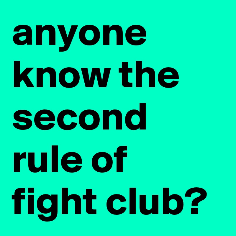 anyone-know-the-second-rule-of-fight-club-post-by-graceyo-on-boldomatic