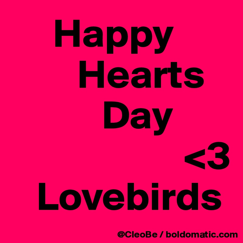      Happy
        Hearts
           Day
                     <3
   Lovebirds