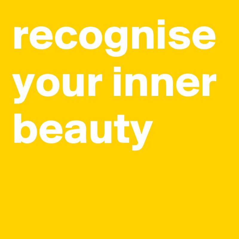 recognise your inner beauty