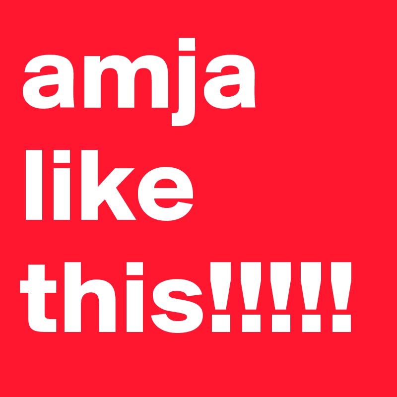 amja like this!!!!!