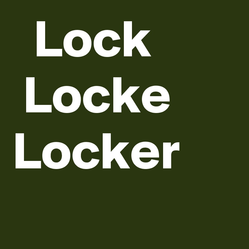   Lock
 Locke
Locker
