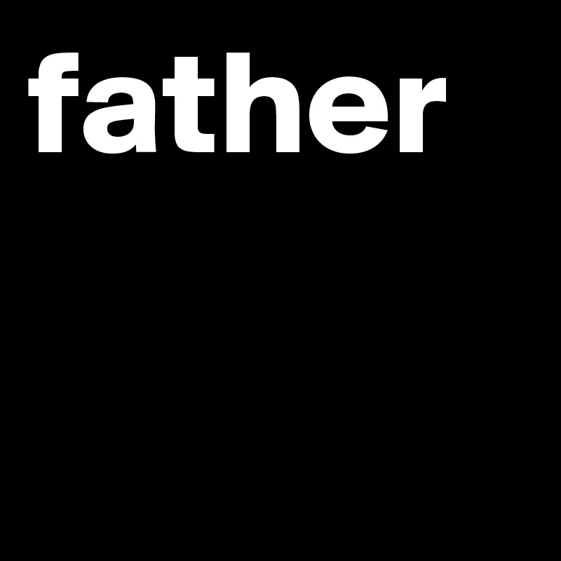 father