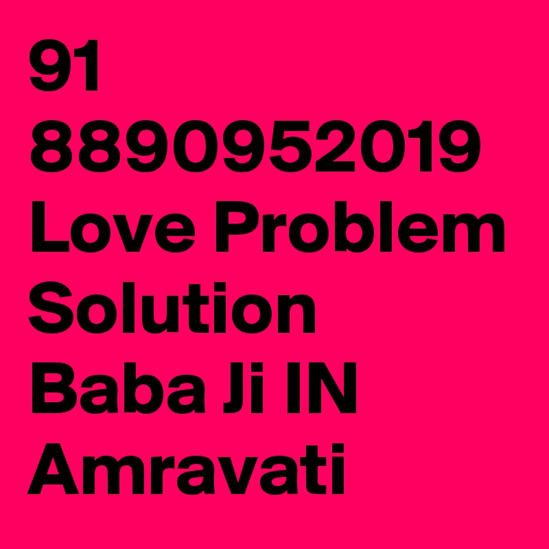 91 8890952019 Love Problem Solution Baba Ji IN Amravati