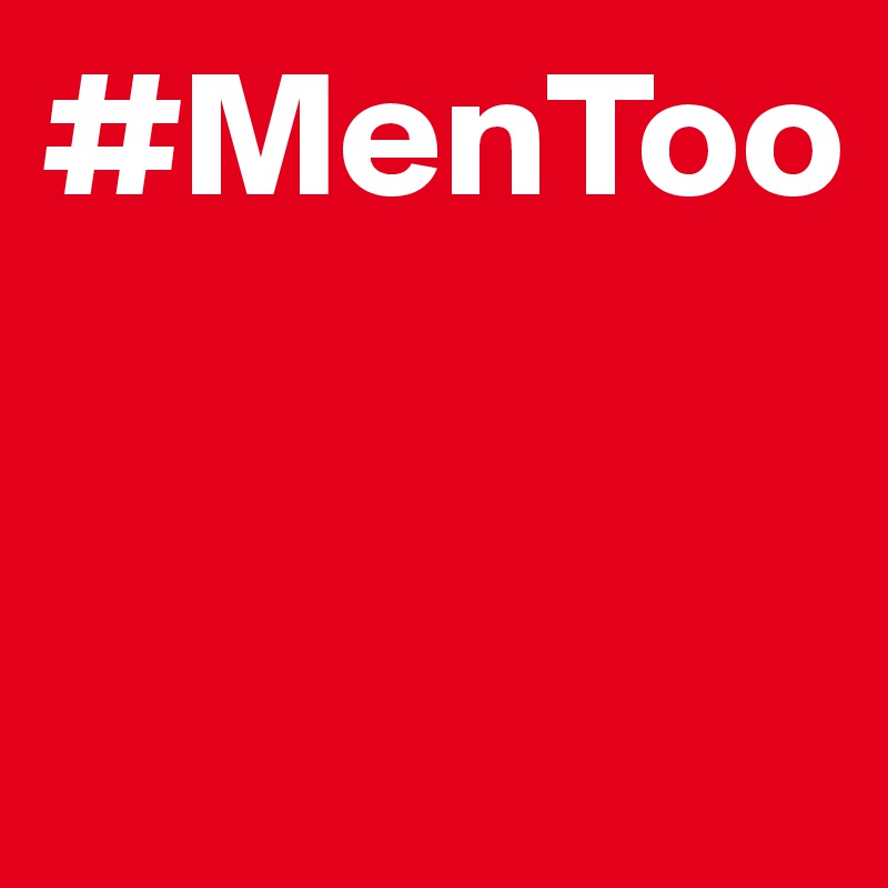 #MenToo



