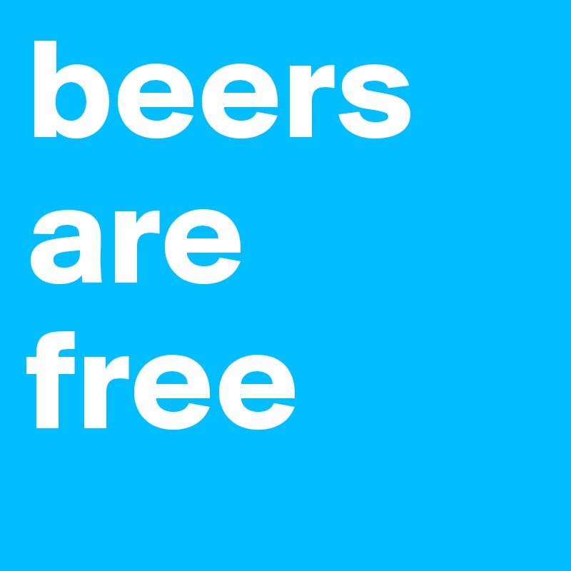 beers are free