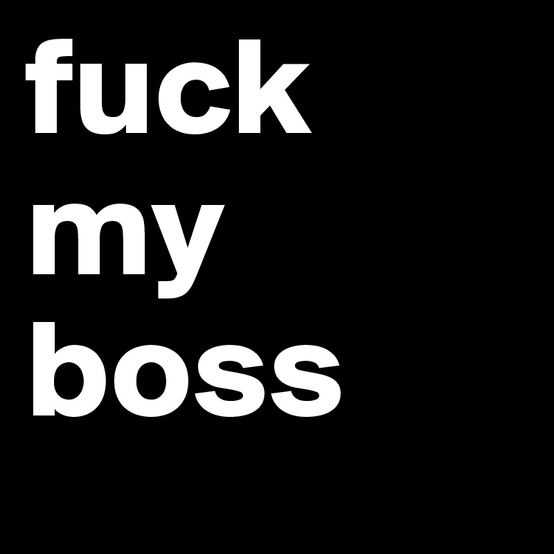 fuck my boss