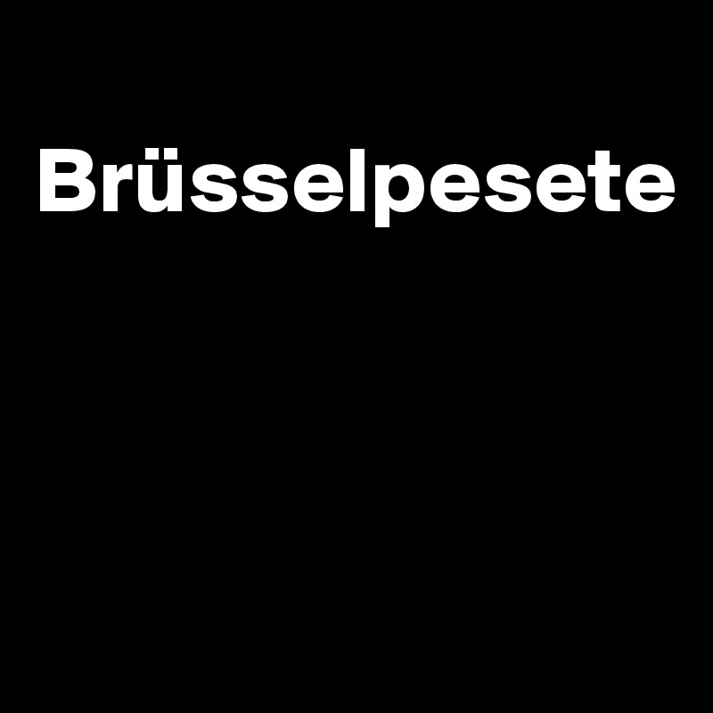 
Brüsselpesete




