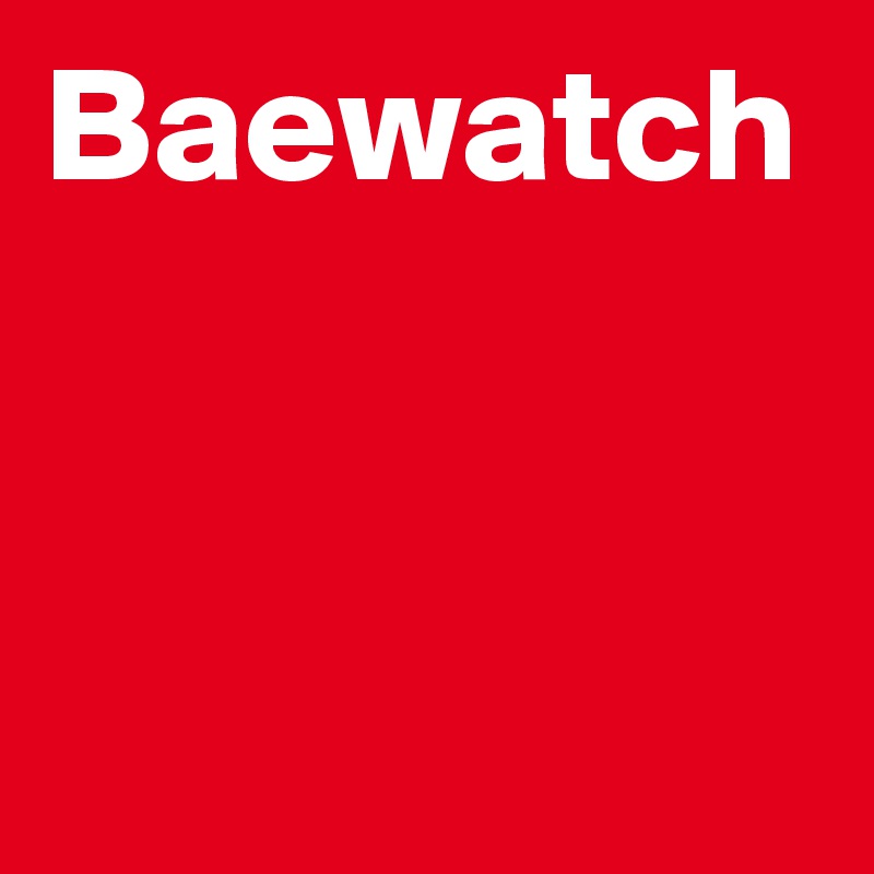 Baewatch 