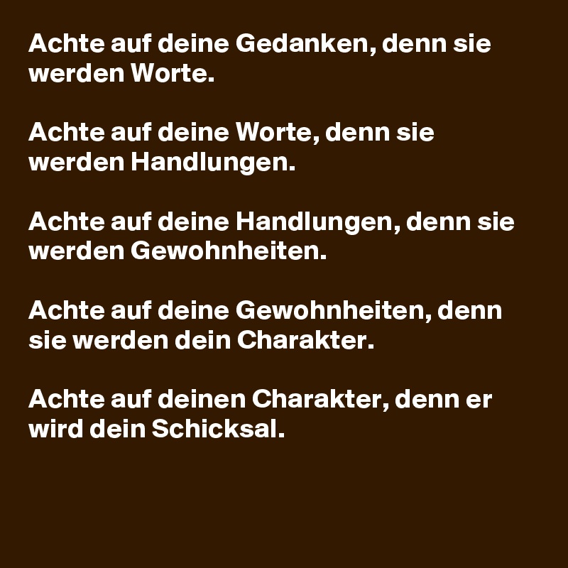 Achte Auf Deine Gedanken Denn Sie Werden Worte Achte Auf Deine Worte Denn Sie Werden Handlungen