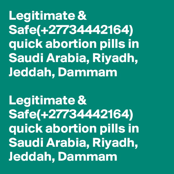 Legitimate & Safe(+27734442164) quick abortion pills in Saudi Arabia, Riyadh, Jeddah, Dammam

Legitimate & Safe(+27734442164) quick abortion pills in Saudi Arabia, Riyadh, Jeddah, Dammam