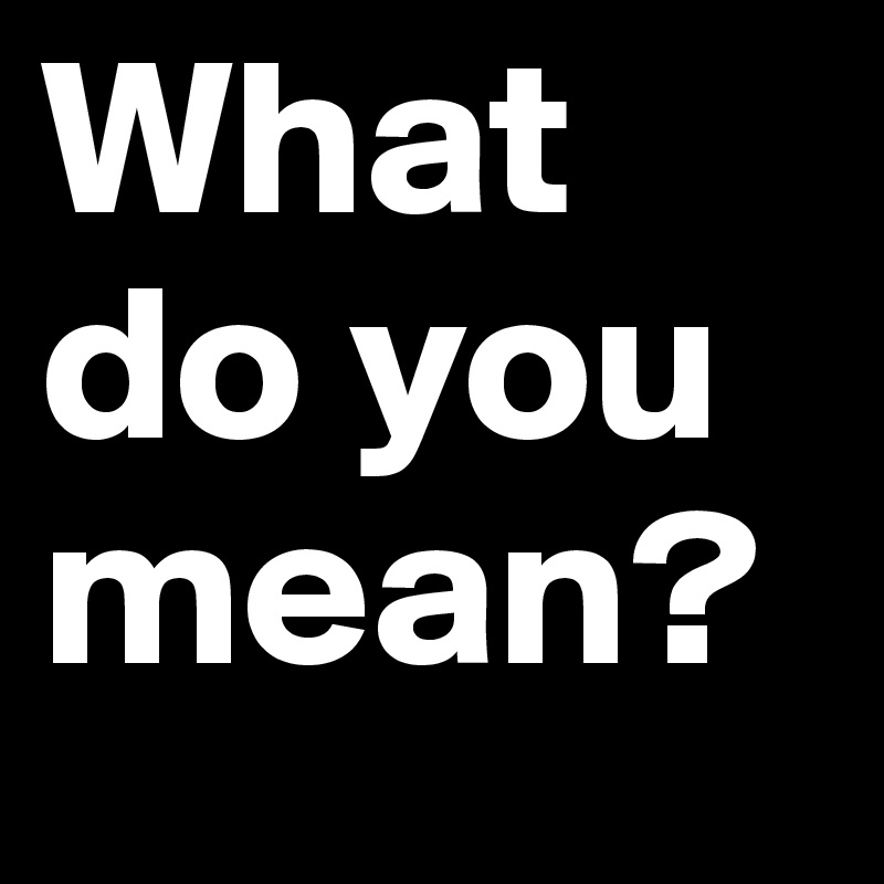 what-do-you-mean-post-by-elmira-on-boldomatic