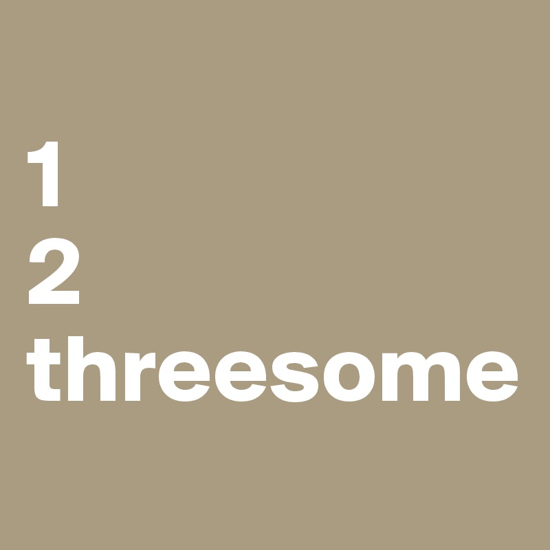 
1
2
threesome

