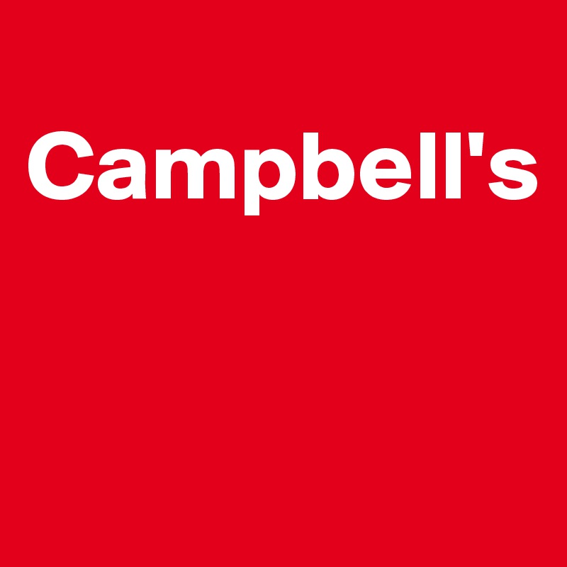 
Campbell's


