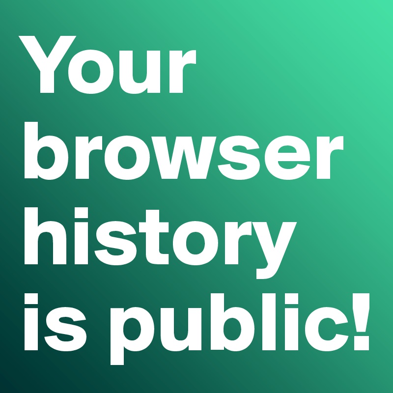 Your browser history is public!
