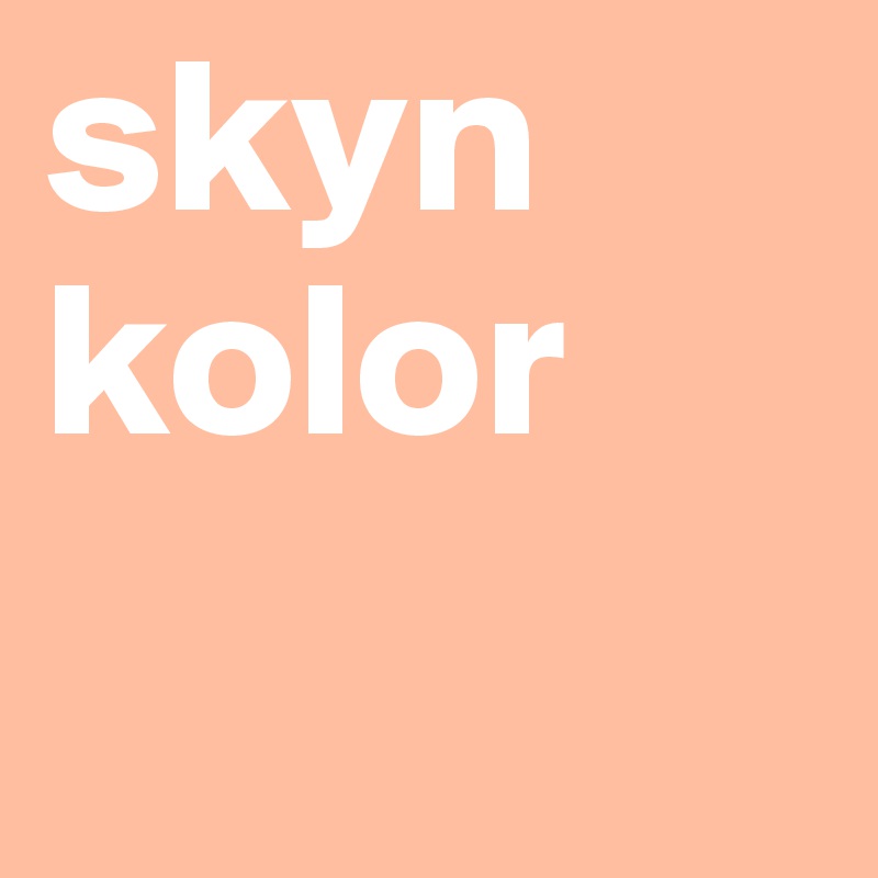 skyn
kolor