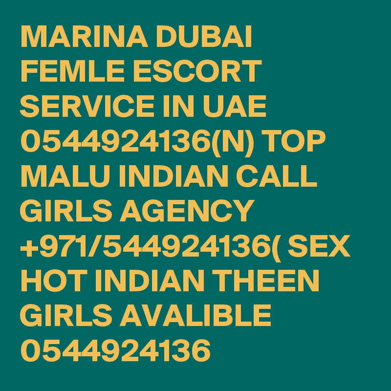 MARINA DUBAI FEMLE ESCORT SERVICE IN UAE 0544924136(N) TOP MALU INDIAN CALL GIRLS AGENCY +971/544924136( SEX HOT INDIAN THEEN GIRLS AVALIBLE 0544924136