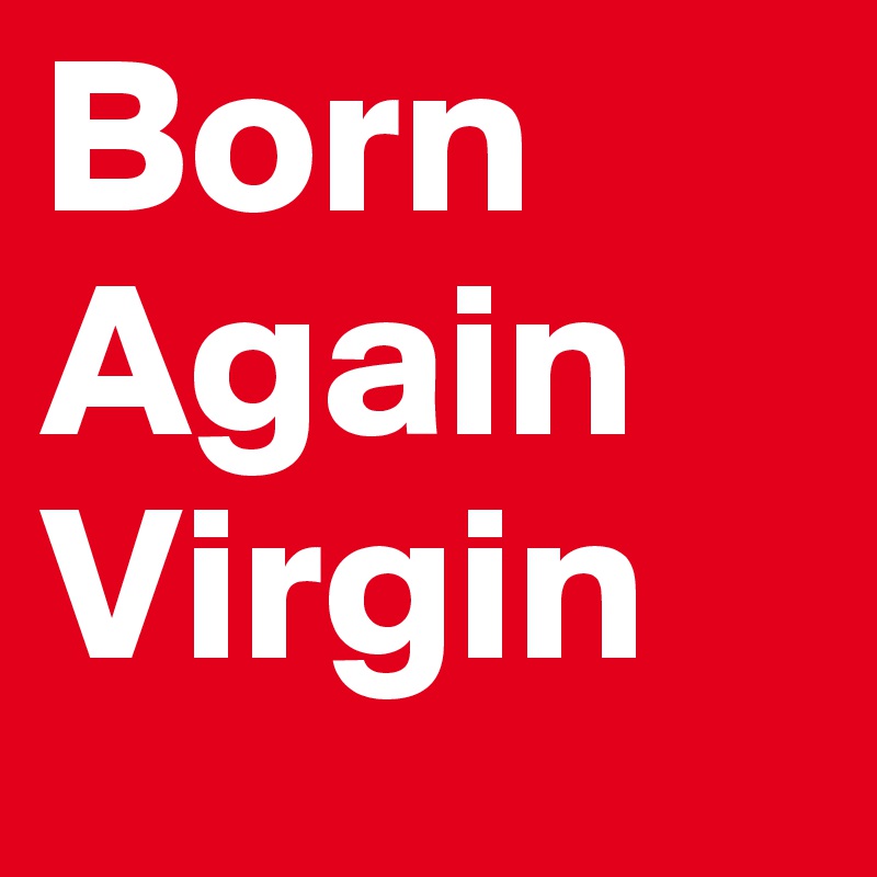 Born Again
Virgin