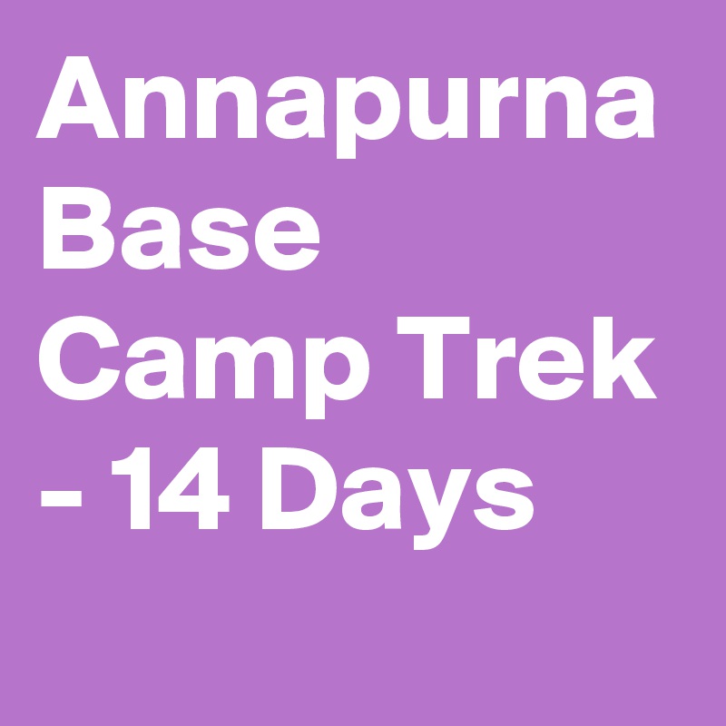 Annapurna Base Camp Trek - 14 Days