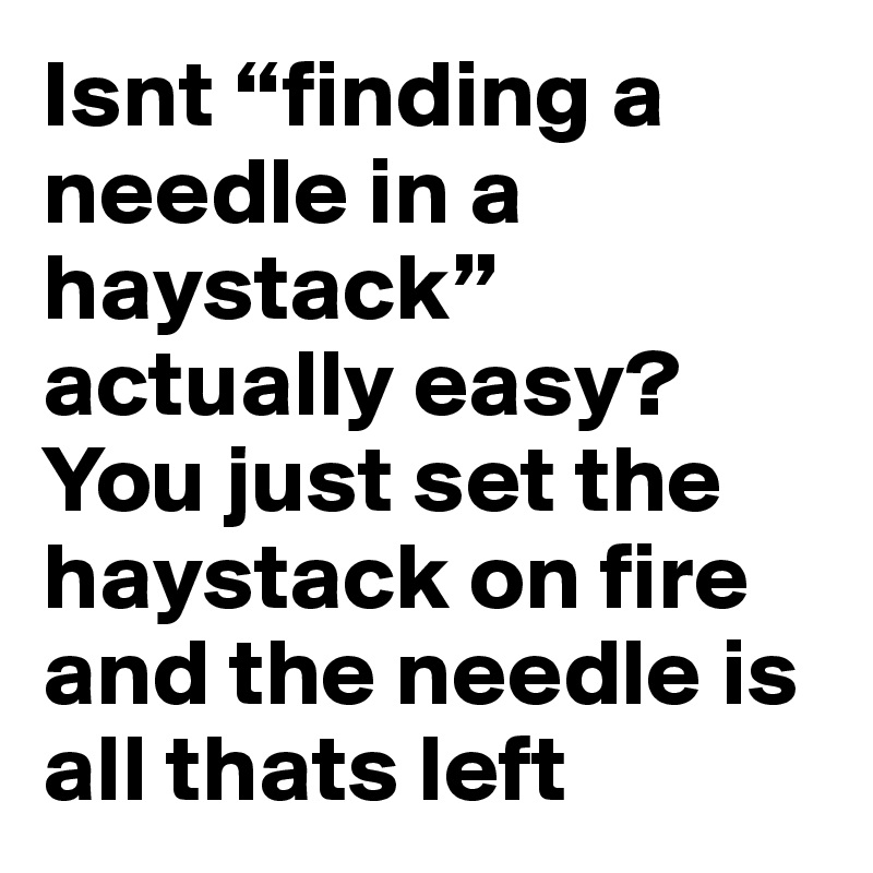 Top 99+ Pictures How Do You Find A Needle In A Haystack Stunning