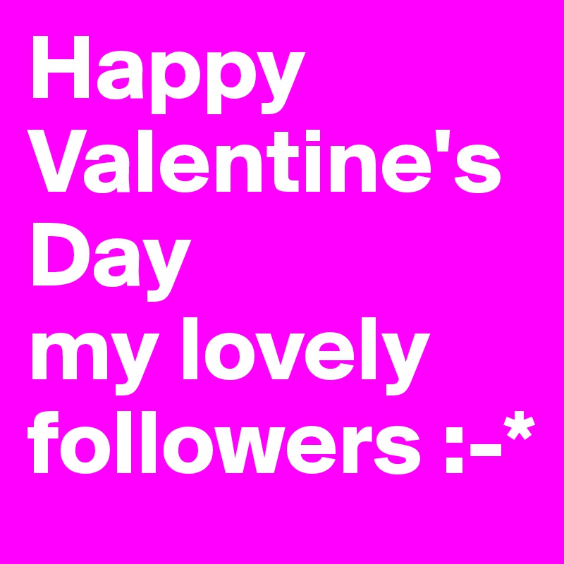 Happy Valentine's Day 
my lovely followers :-*